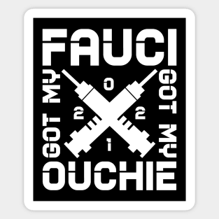 Got my fauci ouchie Sticker